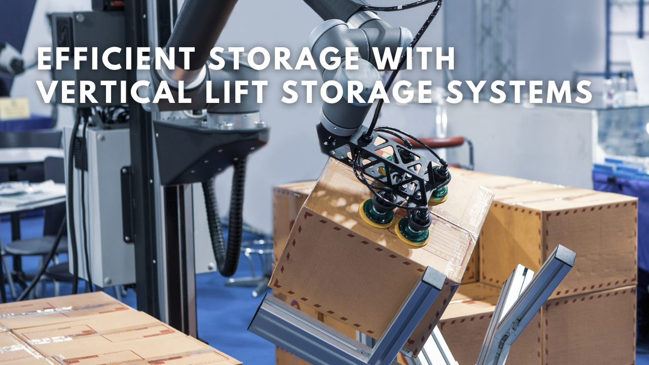 Efficient Storage with Vertical Lift Storage Systems