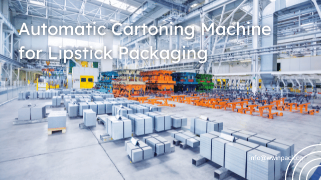 Versatile and Efficient: Automatic Cartoning Machine for Lipstick Packaging