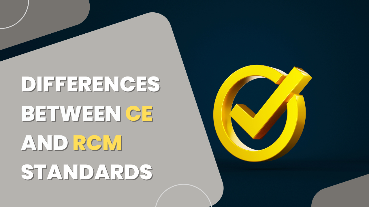 Differences Between CE and RCM Standards