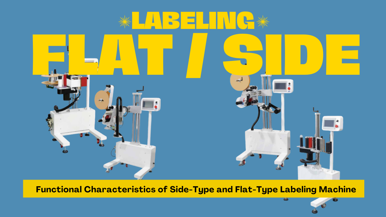 Functional Characteristics of Side-Type and Flat-Type Labeling Machines