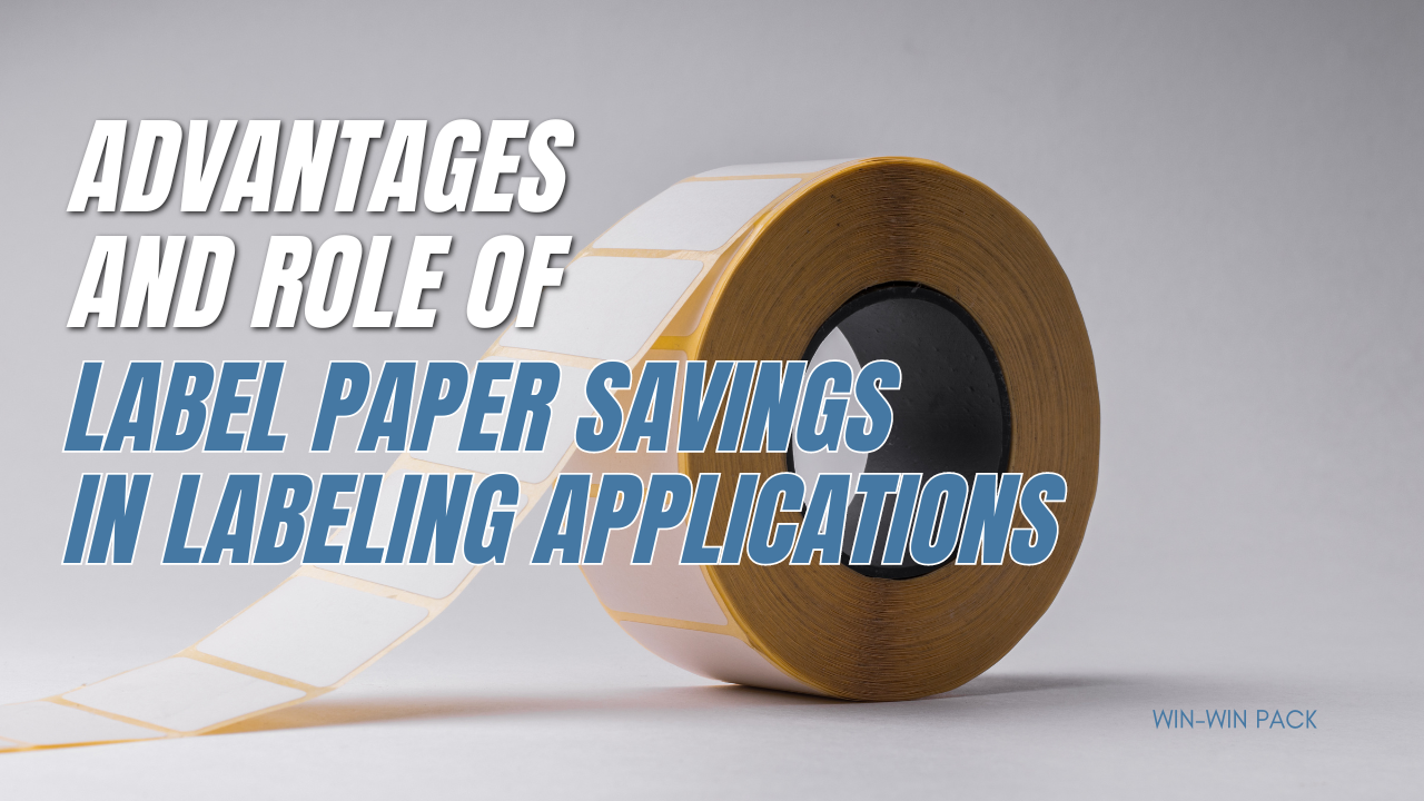 Advantages and Role of Label Paper Savings in Labeling Applications