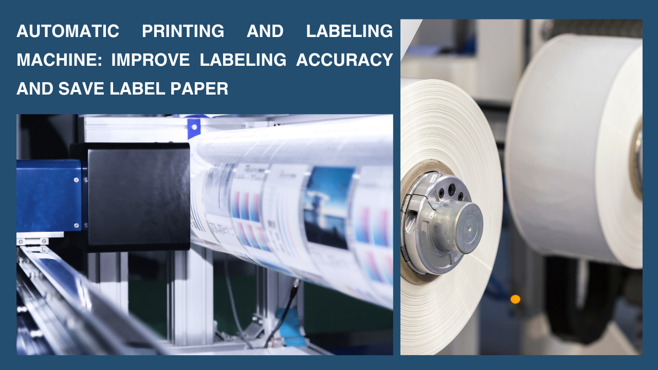 Automatic Printing and Labeling Machine: Computing Software, Rotating Function, Efficiency, and Paper Savings