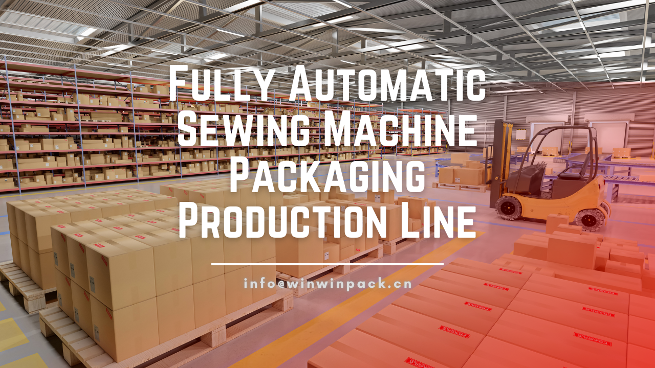 Fully Automatic Sewing Machine Packaging Production Line