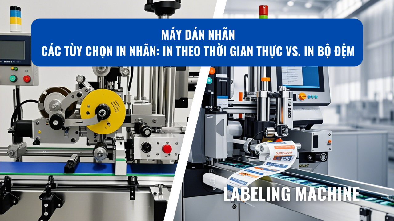 Máy dán nhãn -- Các tùy chọn in nhãn: In theo thời gian thực vs. In bộ đệm