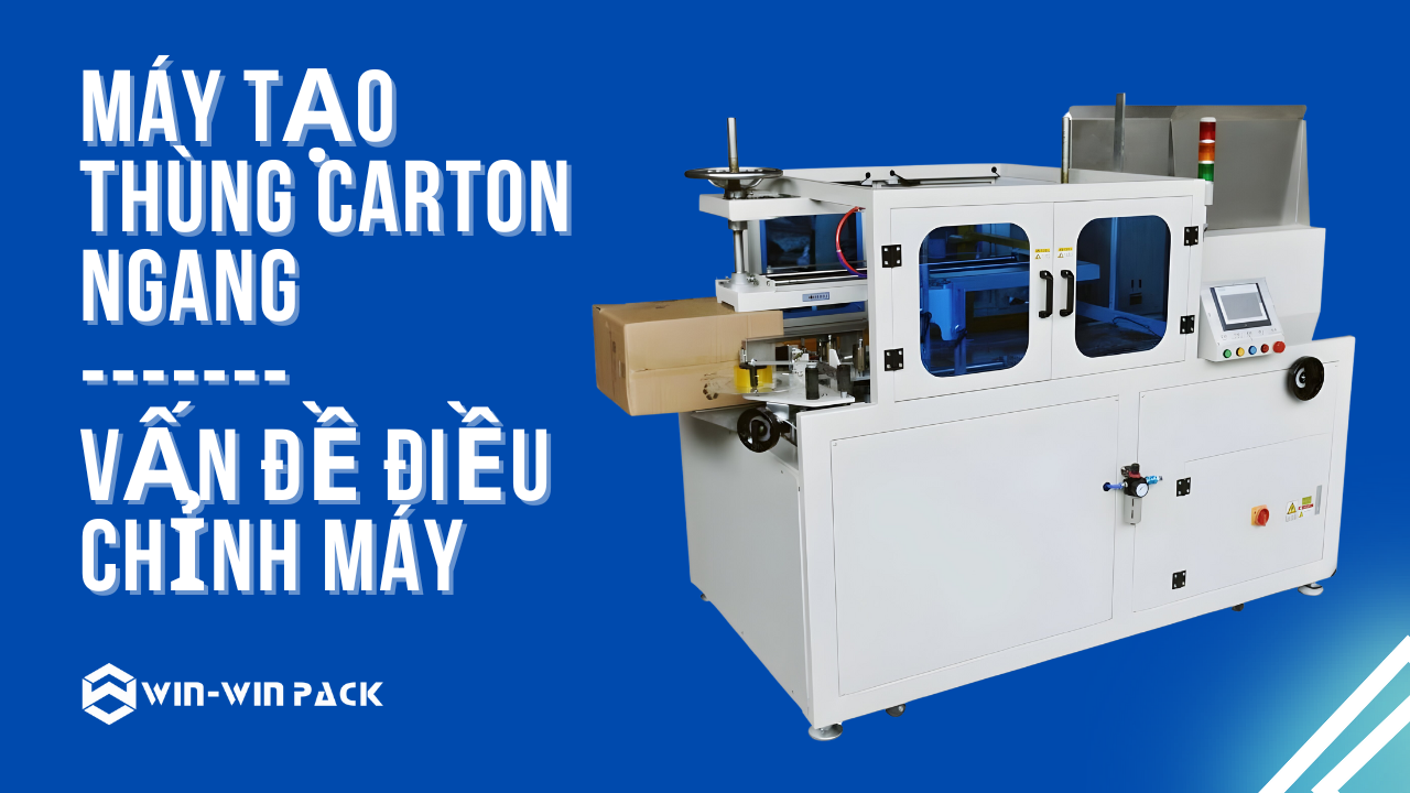 Máy tạo thùng carton ngang - Vấn đề điều chỉnh máy