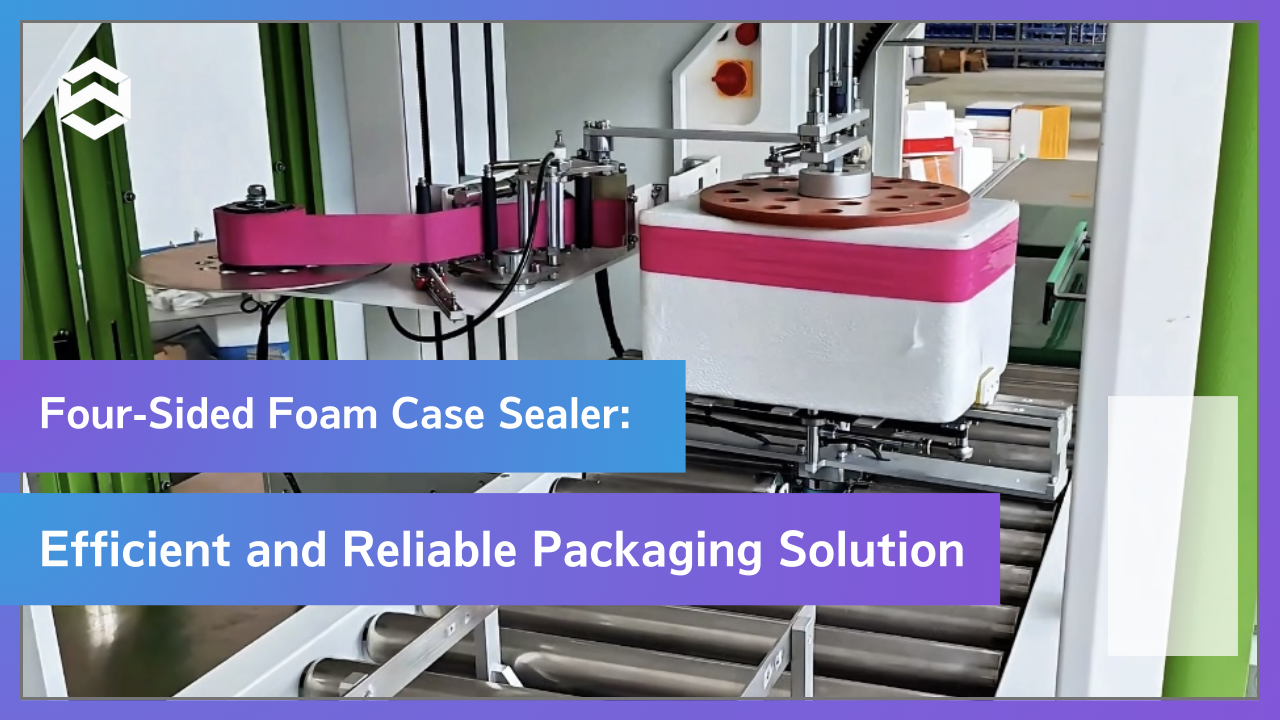 Four-Sided Foam Case Sealer: Efficient and Reliable Packaging Solution