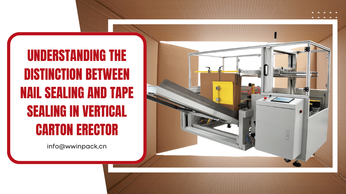 Nail Sealing and Tape Sealing in Vertical Carton Erector