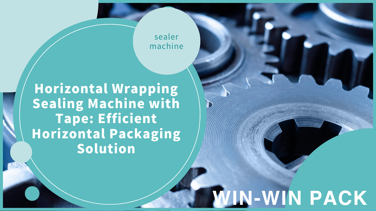 Horizontal Wrapping Sealing Machine with Tape: Efficient Horizontal Packaging Solution