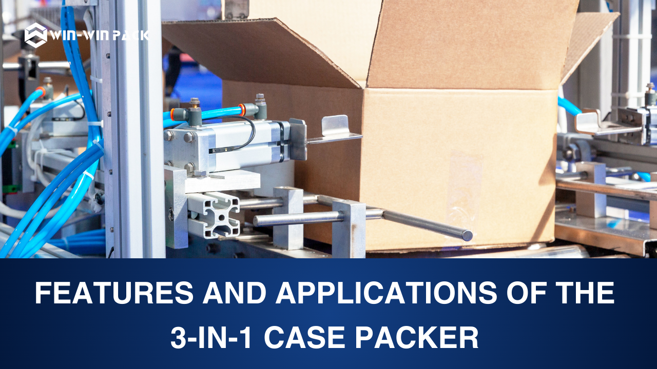 Features and Applications of the 3-in-1 Case Packer