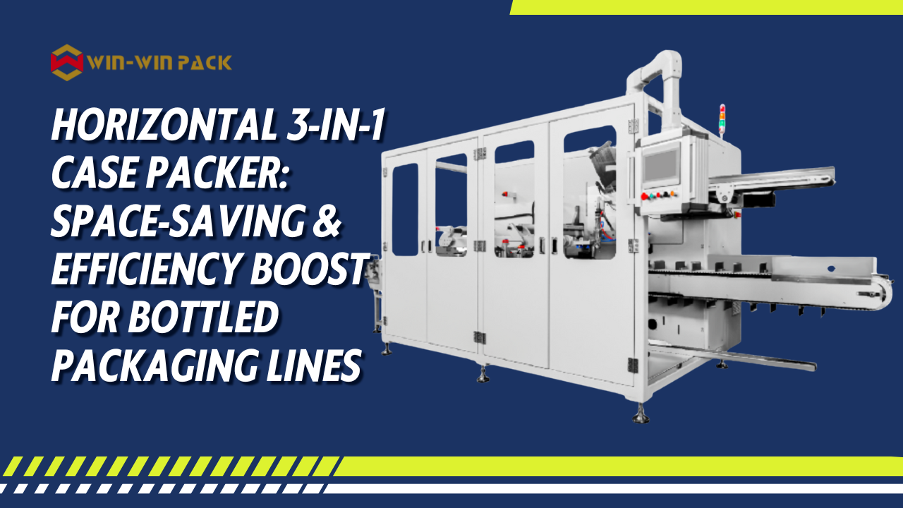 Horizontal 3-in-1 Case Packer: Space-Saving & Efficiency Boost for Bottled Packaging Lines          询问 ChatGPT