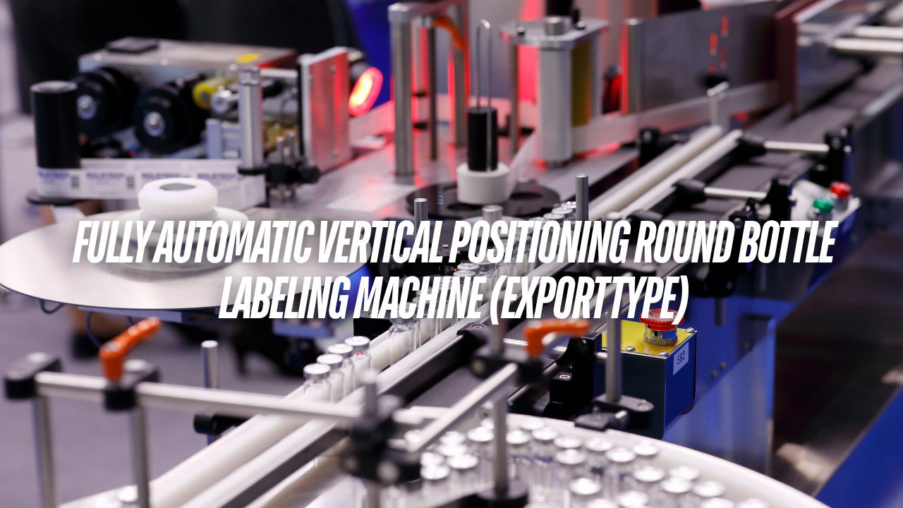 High-Precision Automatic Round Bottle Labeling Machine for Multi-Industry Applications